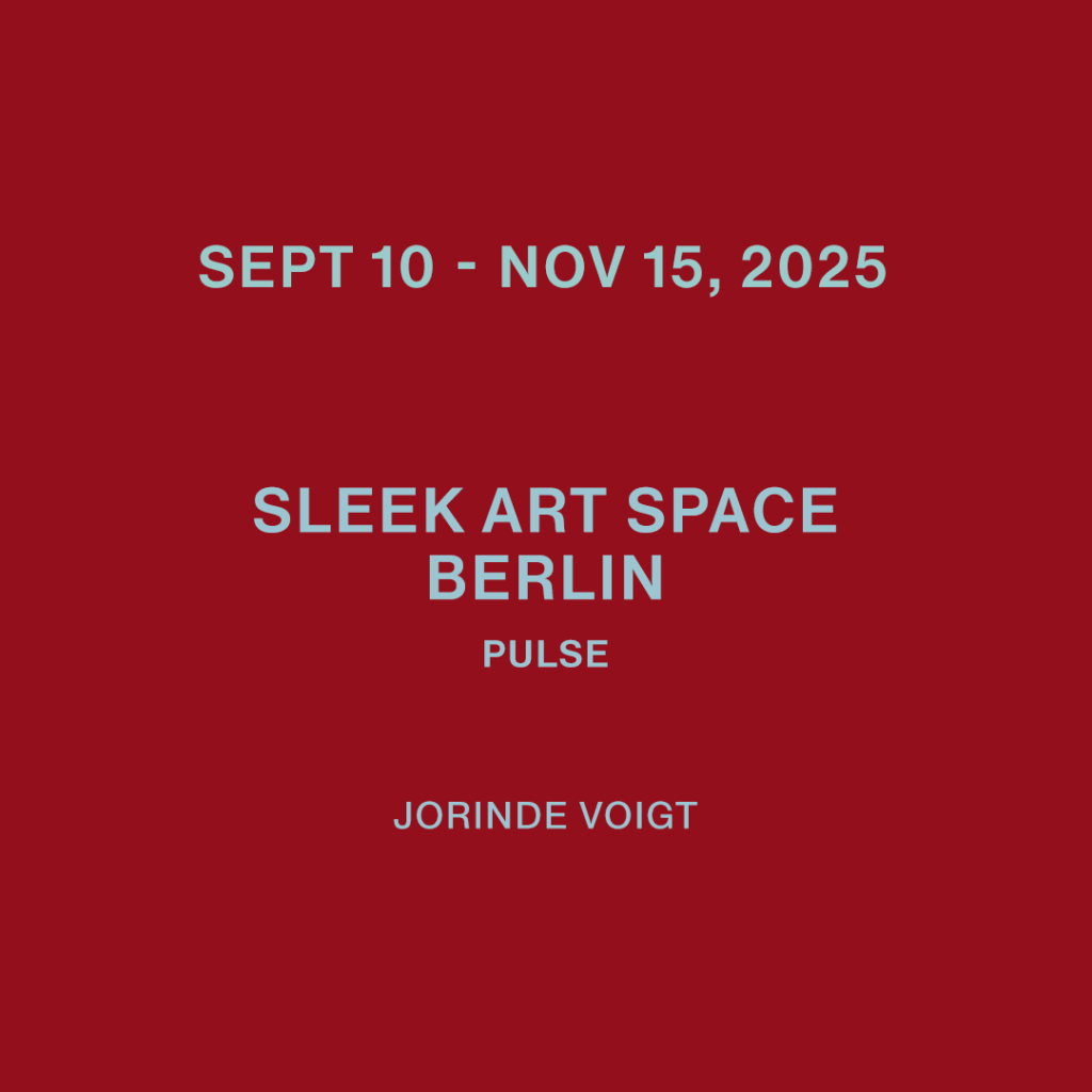 10. September – 15. November 2025 (S) Jorinde Voigt – Pulse SLEEK Art Space, Berlin, DE
