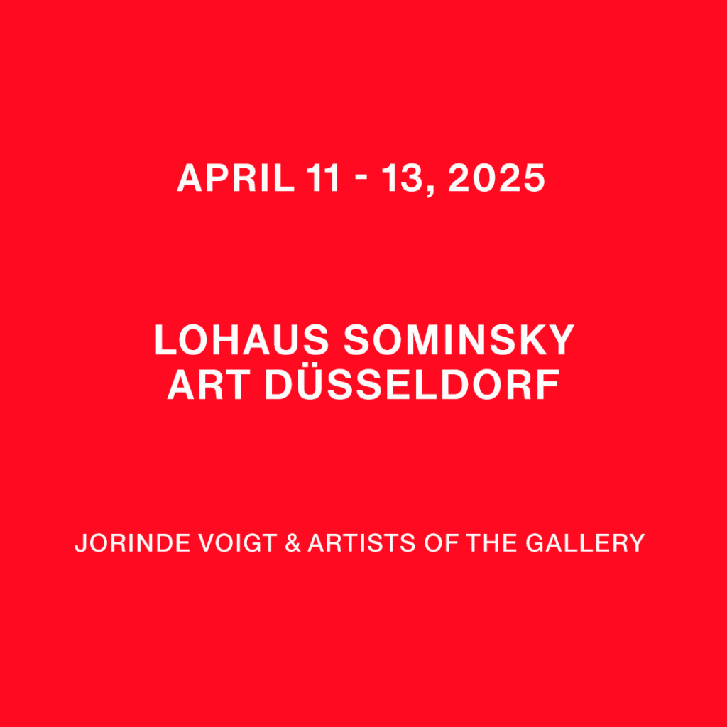 11.– 13. April 2025 Jorinde Voigt @ Galerie Lohaus Sominsky München, DE Art Düsseldorf, DE