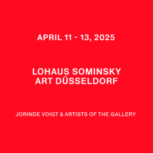 11.– 13. April 2025 Jorinde Voigt @ Galerie Lohaus Sominsky München, DE Art Düsseldorf, DE